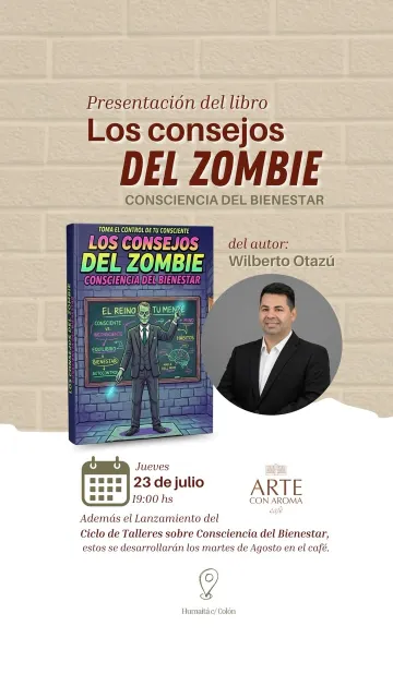 «Los Consejos del Zombie: Consciencia del Bienestar» — Wilberto Otazú